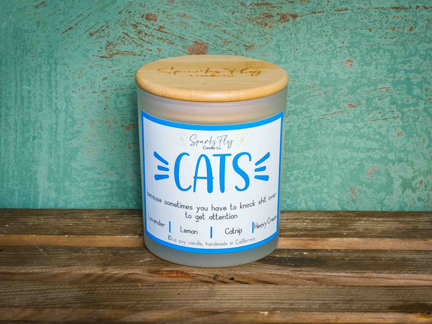 Cats   because sometimes you have to knock shit over to get attention.  Soy Candle