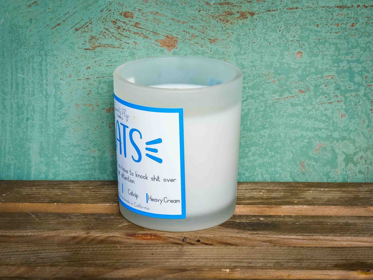 Cats   because sometimes you have to knock shit over to get attention.  Soy Candle